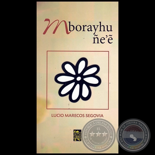 MBORAYHU ÑE´E - Autor: LUCIO  MARECOS SEGOVIA - Año 2016